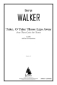 George Walker, Take, O Take Those Lips Away SATB Chorpartitur