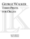 George Walker, Three Pieces for Organ Orgel Buch