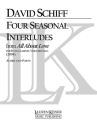 David Schiff, 4 Seasonal Interludes from All About Love Flute, Clarinet, Violin and Cello Partitur + Stimmen