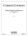 Carson Cooman, Three Passiontide Motets SATB a Cappella Chorpartitur