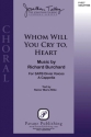 Richard Burchard, Whom Will You Cry To, Heart SSATB a Cappella Chorpartitur
