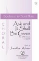 Jonathan Adams, Ask And It Shall Be Given SATB a Cappella Chorpartitur