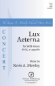 Kevin Memley, Lux Aeterna SATB a Cappella Chorpartitur