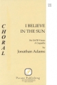 Jonathan Adams, I Believe in the Sun SATB Chorpartitur