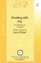 Larry Nickel, Working with Joy SSATB Chorpartitur