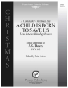 Johann Sebastian Bach, A Child Is Born to Save Us Chor Partitur