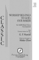 Georg Friedrich Hndel, Worship Belongs to God, Our Maker SATB Chorpartitur