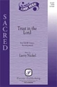 Larry Nickel, Trust in the Lord SATB Chorpartitur
