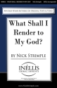 Nick Strimple, What Shall I Render to My God? SATB Chorpartitur