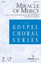 Benjamin Gaither_Jeff Silvey_Lowell Alexander, Miracle of Mercy SATB Chorpartitur