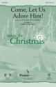 Larry Shackley, Come, Let Us Adore Him! SATB Chorpartitur