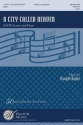 Dwight Bigler, A City Called Heaven SATB Chorpartitur