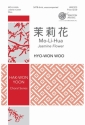 Hyo-Won Woo, Mo-Li-Hua (Jasmine Flower) SATB a Cappella Chorpartitur