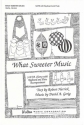 David A. Gerig_Robert Herrick, What Sweeter Music SATB Chorpartitur