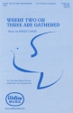 Where Two or Three Are Gathered SA Chorpartitur