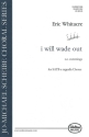 Eric Whitacre, i will wade out SATB Chorpartitur