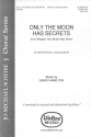David Hamilton, Only the Moon Has Secrets SSATB a Cappella Chorpartitur
