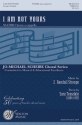 I am not yours for mixed chorus (SSATBB unaccompanied score