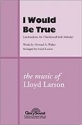 Lloyd Larson, I Would Be True SA[T]B Chorpartitur