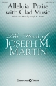Joseph M. Martin, Alleluia! Praise with Glad Music SATB Chorpartitur