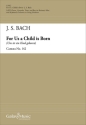 Johann Sebastian Bach, For Us a Child is Born (Cantata No. 142) ATB soli, SATB, Keyboard [Organ or Piano], opt. Strings Mixed Chorpartitur