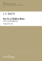Johann Sebastian Bach, For Us a Child is Born (Cantata 142) SA soli, SSA , Keyboard [Organ or Piano] or Orchestra Chorpartitur