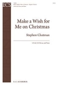 Stephen Chatman, Make a Wish for Me on Christmas SA or Unison Choir, Children's Choir or Women's Voices, Piano or Orch Stimme
