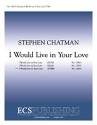 Stephen Chatman, I Would Live in Your Love TTBB a Cappella Stimme