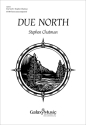 Stephen Chatman, Due North (Complete Collection) SATB unaccompanied Chorpartitur