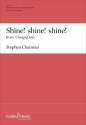 Stephen Chatman, Shine! shine! shine! from A Song of Joys SATB Chorus and Piano Chorpartitur