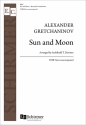 Alexander T. Gretchaninov, Sun and Moon TTBB a Cappella Stimme