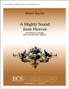 Bruce Saylor, A Mighty Sound from Heaven SATB and Organ Stimme