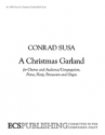 Conrad Susa, A Christmas Garland SATB, Congr, Piano + Perc, Brass Chamber Ens., Chamber Orch, Orch Partitur