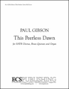 Paul Gibson, This Peerless Dawn SATB and Organ, optional Brass Quintet and Organ Partitur