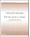 Gwyneth Walker, Tell the Earth to Shake SATB Chorus [divisi] and Chamber Orchestra or Piano Stimme