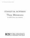 Stanley M. Hoffman, Three Miniatures SATB Stimme