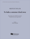 Nestor Taylor, So fades a summer cloud away Mezzo-Soprano Solo, SATB [div.], Violoncello Octet and Organ [ad lib.] Klavierauszug