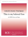 David Evan Thomas, This Is My Beloved Son SATB and Organ Stimme
