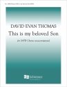 David Evan Thomas, This Is My Beloved Son SATB a Cappella Stimme
