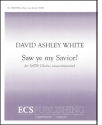 David Ashley White, Saw Ye My Savior? SATB Stimme