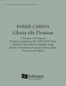 Barrie Cabena, Gloria tibi Domine Mixed Choir, Congr, Handbells, Organ, opt Dancing, Mime Partitur