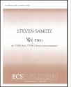 Steven Sametz, We Two TTBB soli, TTBB a Cappella Chorpartitur