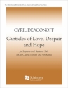 Cyril Deaconoff, Canticles of Love, Despair and Hope Soprano and Baritone Soli, SATB Chorus [divisi], Orchestra Chorpartitur