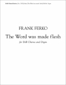 Frank Ferko, The Word Was Made Flesh SAB and Organ Stimme