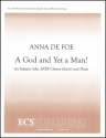 Anna De Foe, A God and Yet a Man? Soprano Solo, SATB divisi and Piano Stimme