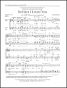 Carlyle Sharpe, So Have I Loved You SATB a Cappella Stimme