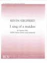 Kevin Siegfried, I sing of a maiden Soprano Solo, SATB divisi Stimme