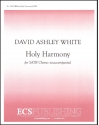 David Ashley White, Holy Harmony SATB Stimme