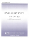 David Ashley White, If Ye Love Me SAB a Cappella Stimme