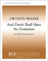 Gwyneth Walker, Death Shall Have No Dominion, And SATB Chorus and Piano Stimme